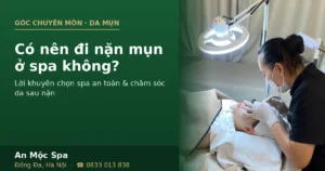Ảnh đại diện bài viết "Có nên đi nặn mụn ở spa không?" — An Mộc Spa Đống Đa, Hà Nội