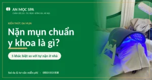 Nặn mụn chuẩn y khoa là gì — An Mộc Spa chăm sóc da mụn tại Đống Đa, Hà Nội