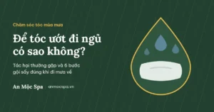 Để tóc ướt đi ngủ có sao không — An Mộc Spa Đống Đa, Hà Nội