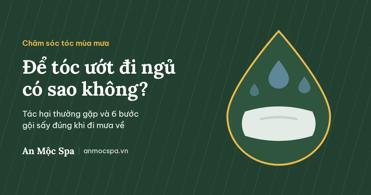 Để tóc ướt đi ngủ có sao không — An Mộc Spa Đống Đa, Hà Nội